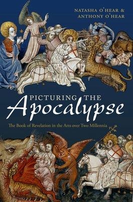 Picturing the Apocalypse -  Anthony O'Hear,  Natasha O'Hear