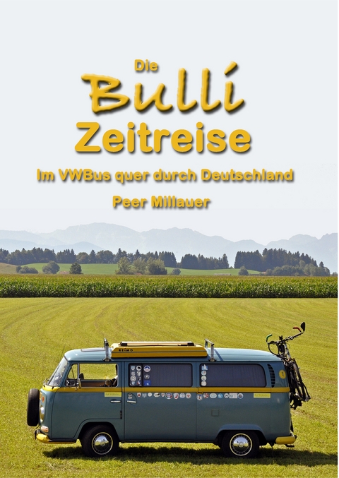 Die Bulli Zeitreise - Peer Millauer