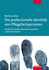 Die professionelle Identit&auml;t von Pflegefachpersonen - Bettina Flaiz
