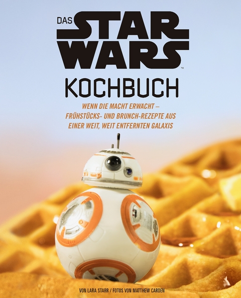Das STAR WARS Kochbuch - Lara Starr