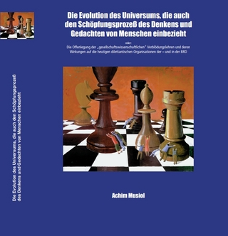 Die Evolution des Universums als auch Schöpfungsprozeß des Denkens und Gedachten von Menschen