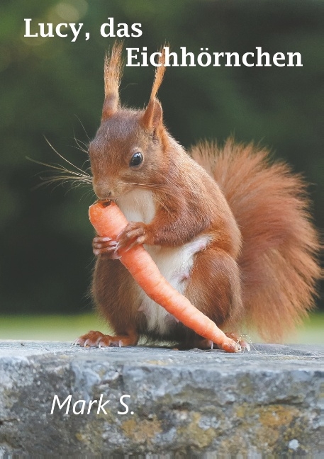 Lucy, das Eichh&ouml;rnchen - Mark S.