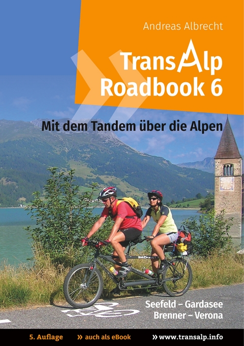 Transalp Roadbook 6: Mit dem Tandem &uuml;ber die Alpen - Andreas Albrecht
