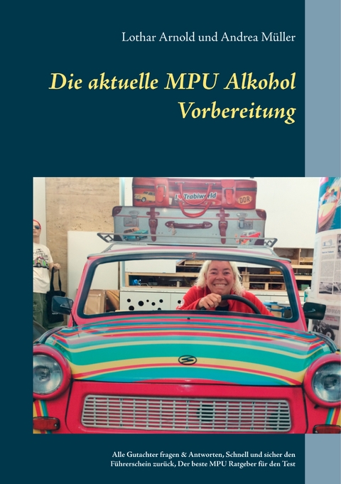 Die aktuelle MPU Alkohol Vorbereitung - Lothar Arnold, Andrea M&uuml;ller