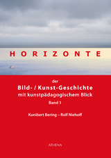 Horizonte der Bild-/Kunstgeschichte mit kunstp&auml;dagogischem Blick - Kunibert Bering, Rolf Niehoff