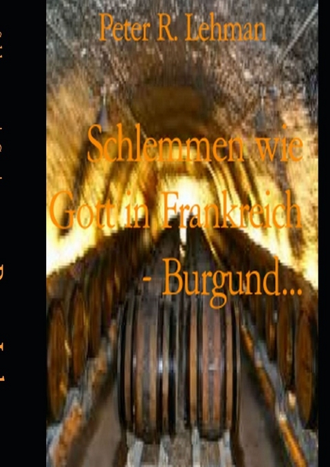 Schlemmen wie Gott in Frankreich: - Peter Lehman