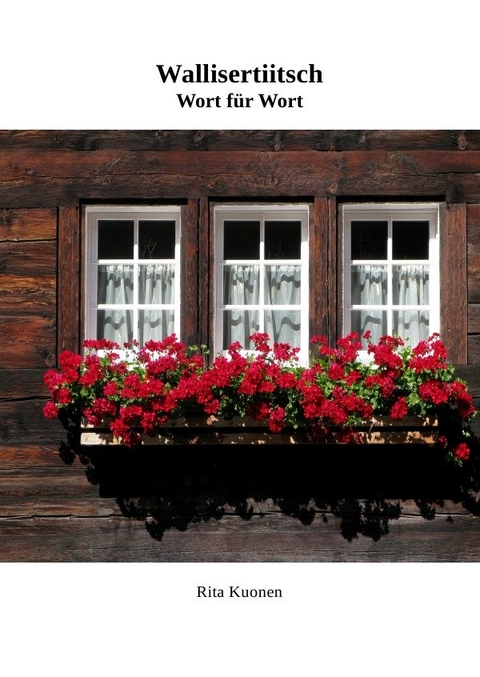 Wallisertiitsch Wort f&uuml;r Wort - Rita Kuonen