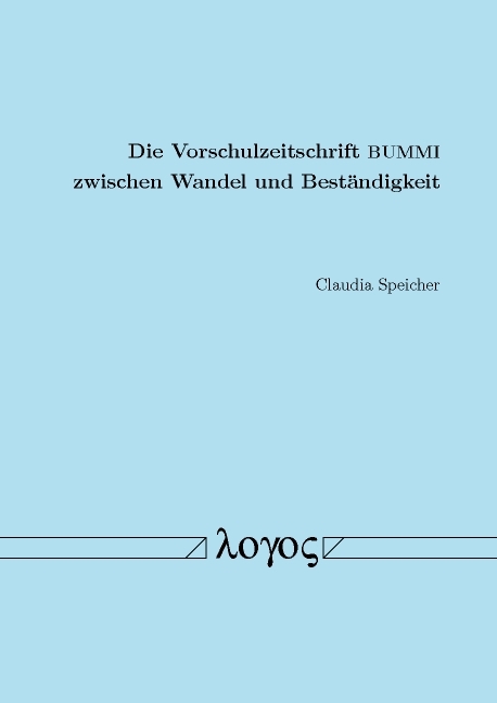Die Vorschulzeitschrift BUMMI zwischen Wandel und Best&auml;ndigkeit - Claudia Speicher