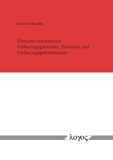 Elemente indonesischer Verfassungsgeschichte, Exekutive und Verfassungsgerichtsbarkeit - Dimitrios Parashu
