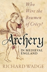 Archery in Medieval England - Richard Wadge