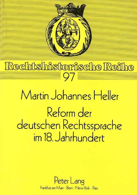 Reform der deutschen Rechtssprache im 18. Jahrhundert - Martin Johannes Heller