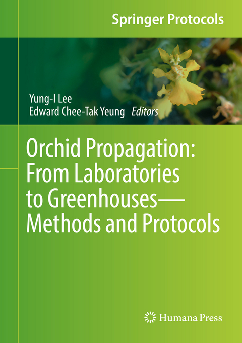 Orchid Propagation: From Laboratories to Greenhouses&mdash;Methods and Protocols - 