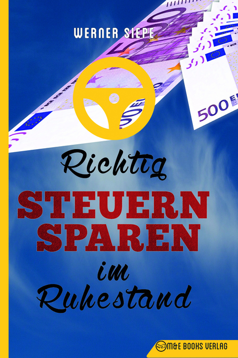 Richtig Steuern sparen im Ruhestand - Werner Siepe