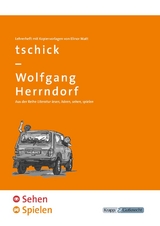 tschick &ndash; Wolfgang Herrndorf &ndash; SEHEN & SPIELEN &ndash; Lehrerheft - Elinor Matt