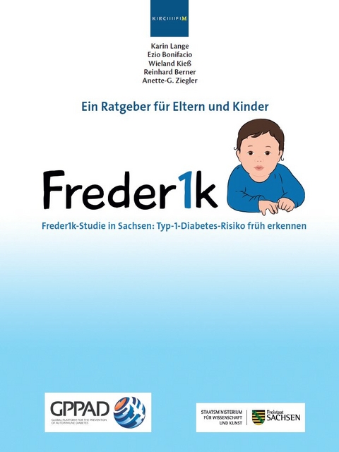 Freder1k-Studie in Sachsen: Typ-1-Diabetes-Risiko fr&uuml;h erkennen - Karin Lange, Ezio Bonifacio, Wieland Kie&szlig;, Reinhard Berner, Anette-G. Ziegler