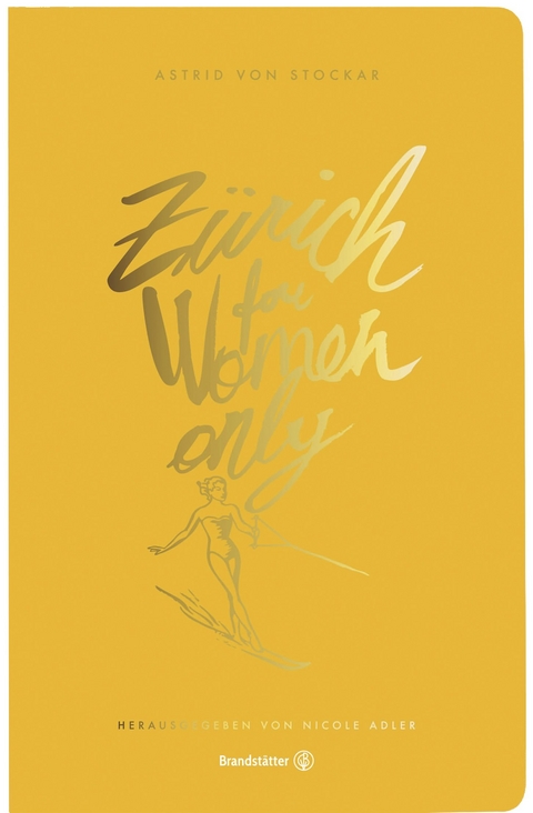 Z&uuml;rich for Women only - Astrid von Stockar