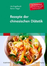 Rezepte der chinesischen Di&auml;tetik - Studienausgabe - Ute Engelhardt-Leeb, Rainer N&ouml;gel