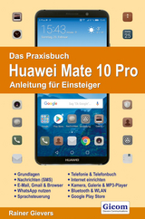 Das Praxisbuch Huawei Mate 10 Pro - Anleitung für Einsteiger - Rainer Gievers