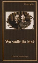 Wo wollt ihr hin? - Gustav Maier
