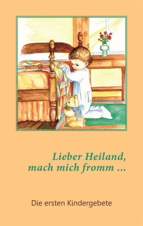 Lieber Heiland, mach mich fromm ...