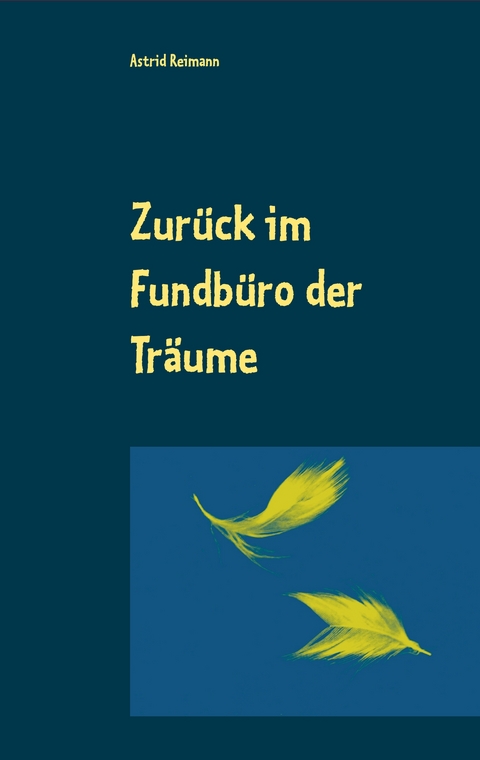 Zur&uuml;ck im Fundb&uuml;ro der Tr&auml;ume - Astrid Reimann