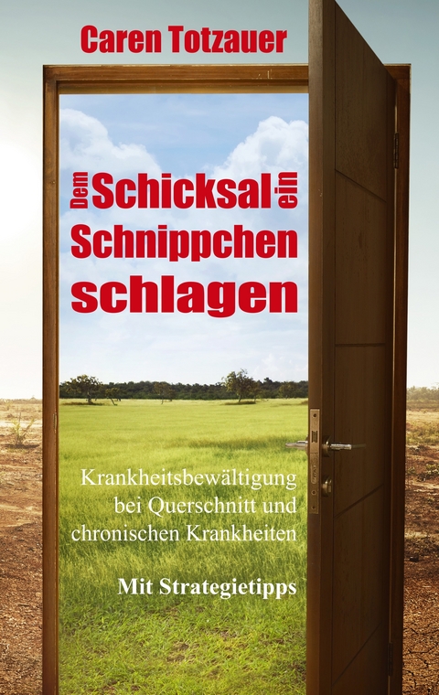 Dem Schicksal ein Schnippchen schlagen - Caren Totzauer