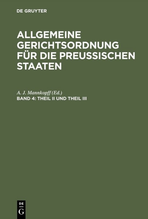 Allgemeine Gerichtsordnung f&uuml;r die Preussischen Staaten / Theil II und Theil III - 
