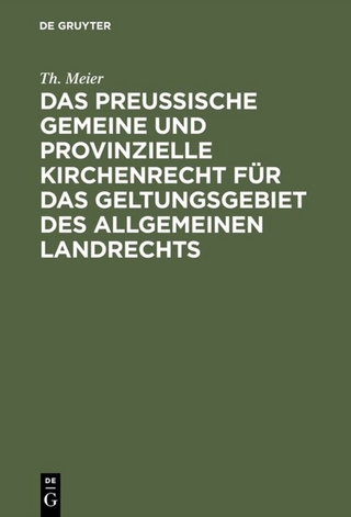 Das preußische gemeine und provinzielle Kirchenrecht für das Geltungsgebiet des allgemeinen Landrechts