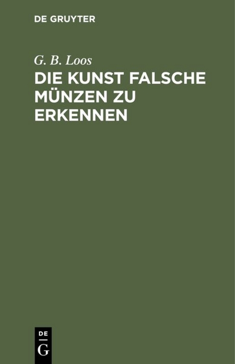 Die Kunst falsche M&uuml;nzen zu erkennen - G. B. Loos