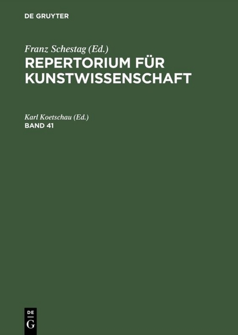 Repertorium f&uuml;r Kunstwissenschaft. Band 41 - 