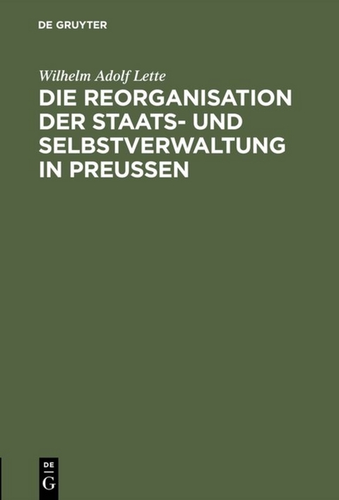 Die Reorganisation der Staats- und Selbstverwaltung in Preu&szlig;en -  Lette
