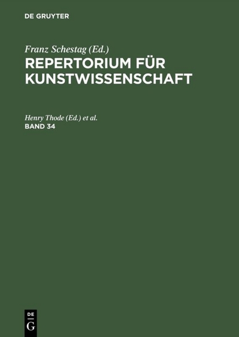 Repertorium f&uuml;r Kunstwissenschaft. Band 34 - 
