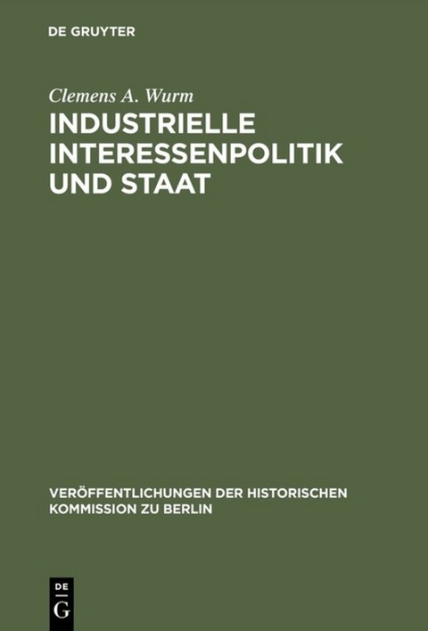 Industrielle Interessenpolitik und Staat - Clemens A. Wurm