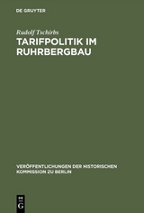 Tarifpolitik im Ruhrbergbau - Rudolf Tschirbs