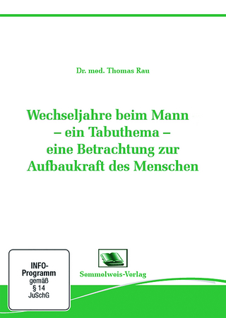 Wechseljahre beim Mann - Ein Tabuthema - eine Betrachtung zur Aufbaukraft des Menschen