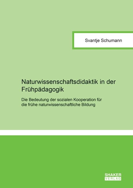 Naturwissenschaftsdidaktik in der Fr&uuml;hp&auml;dagogik - Svantje Schumann