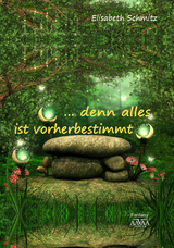... denn alles ist vorherbestimmt - Elisabeth Schmitz