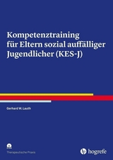 Kompetenztraining f&uuml;r Eltern sozial auff&auml;lliger Jugendlicher (KES-J) - Gerhard W. Lauth