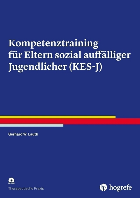 Kompetenztraining f&uuml;r Eltern sozial auff&auml;lliger Jugendlicher (KES-J) - Gerhard W. Lauth