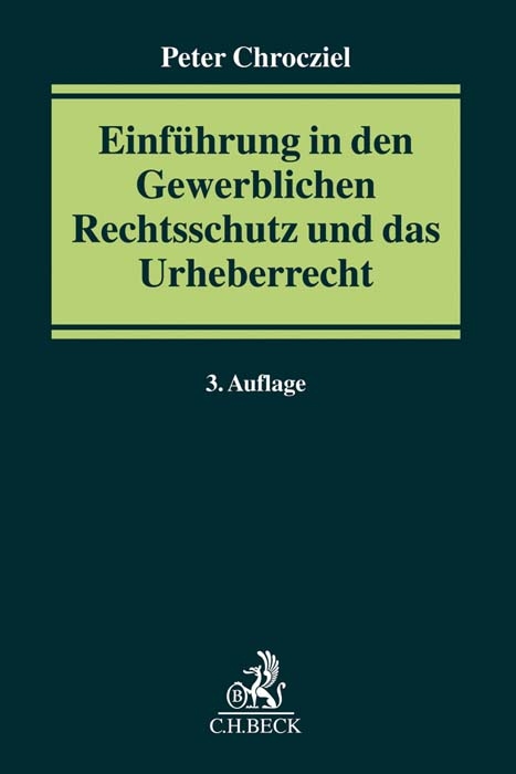 Einf&uuml;hrung in den Gewerblichen Rechtsschutz und das Urheberrecht - Peter Chrocziel