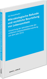 Mikrobiologische Befunde und rechtliche Beurteilung von Lebensmitteln - Dr. Ute Messelh&auml;u&szlig;er