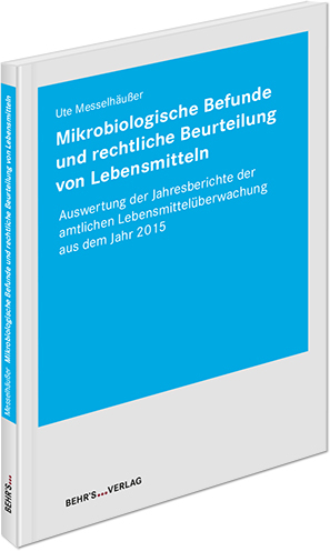 Mikrobiologische Befunde und rechtliche Beurteilung von Lebensmitteln - Dr. Ute Messelh&auml;u&szlig;er