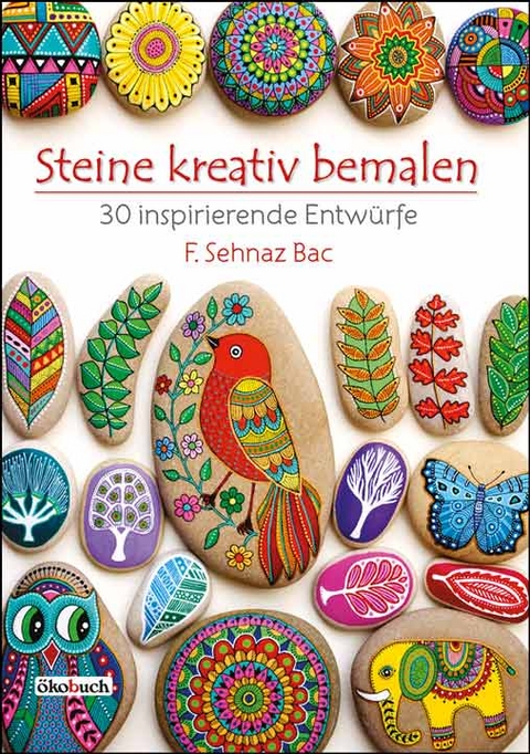 Steine kreativ bemalen - F. Sehnaz Bac