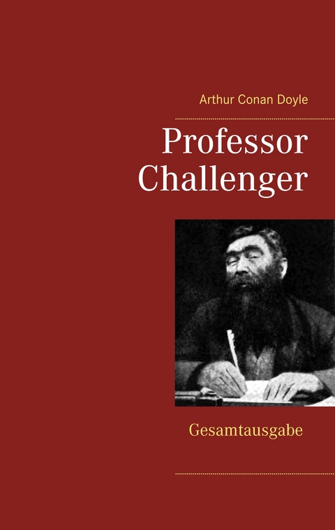 Professor Challenger - Gesamtausgabe - Arthur Conan Doyle