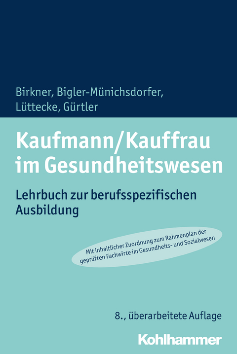 Kaufmann/Kauffrau im Gesundheitswesen - Barbara Birkner, Hedwig Bigler-M&uuml;nichsdorfer, Henner L&uuml;ttecke, Jochen G&uuml;rtler