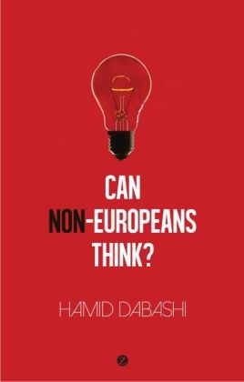 Can Non-Europeans Think? -  Hamid Dabashi
