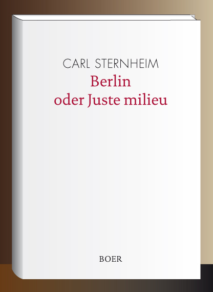 Berlin oder Juste milieu - Carl Sternheim