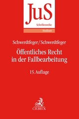 Öffentliches Recht in der Fallbearbeitung - Schwerdtfeger, Gunther; Schwerdtfeger, Angela