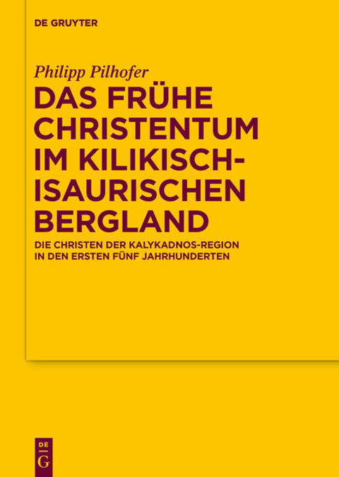 Das fr&uuml;he Christentum im kilikisch-isaurischen Bergland - Philipp Pilhofer