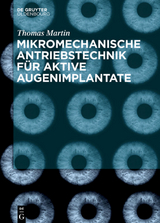 Mikromechanische Antriebstechnik f&uuml;r aktive Augenimplantate - Thomas Martin